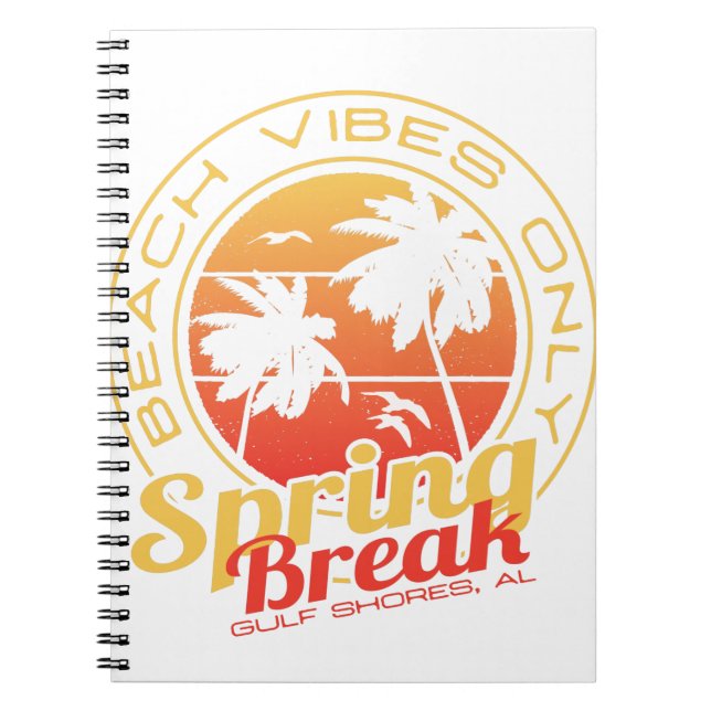Spring Break Beach Vibes Only Gulf Shores Alabama Notebook (Front)