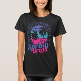Spring Break Beach Vibes Only Panama City Beach Fl T-Shirt