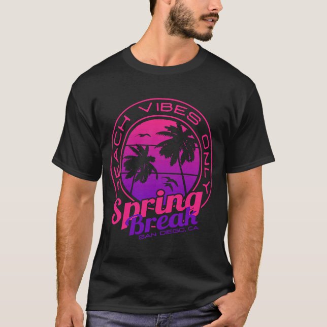 Spring Break Beach Vibes Only San Diego California T-Shirt (Front)