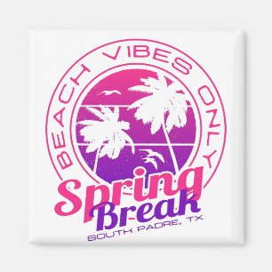 Spring Break Beach Vibes Only South Padre Texas Magnet
