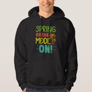 Spring Break Mode On Summer Vacation Beach Hoodie
