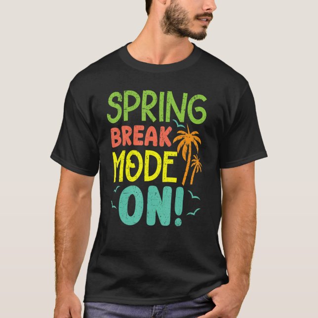 Spring Break Mode On Summer Vacation Beach T-Shirt (Front)