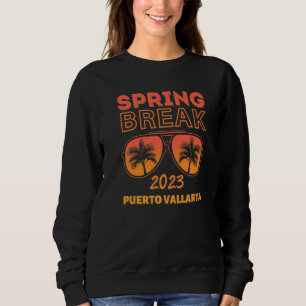 Spring Break Puerto Vallarta 2023 Beach Vacay Part Sweatshirt