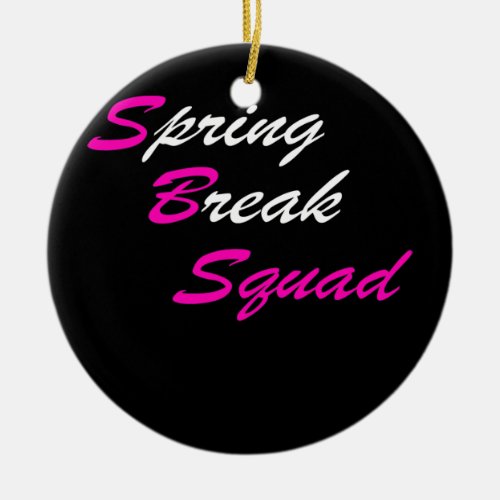 Spring Break Squad 2022 Family Matching Group Ceramic Ornament