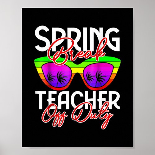 Spring Break Squad 2022 Teacher Off Duty  Poster