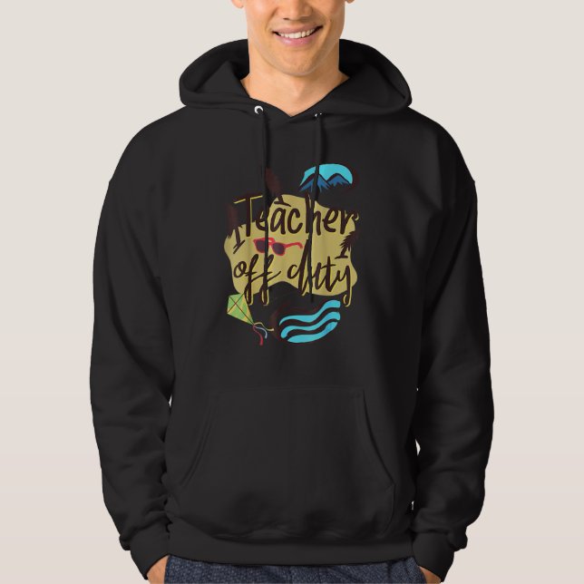Spring Break Squad Teachers Apparel Off Duty Teach Hoodie (Front)