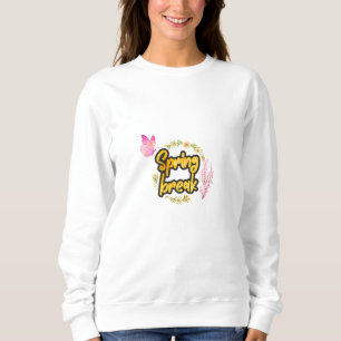 Spring break T-shirt/spring season T-Shirt /spring Sweatshirt