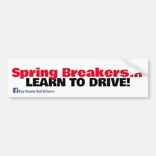 Spring Breakers _ Learn to Drive Bumper Sticker