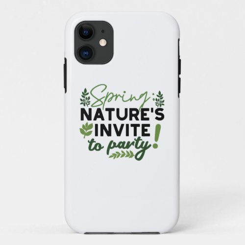 Spring Fling Party _ Natures Celebration Call iPhone 11 Case