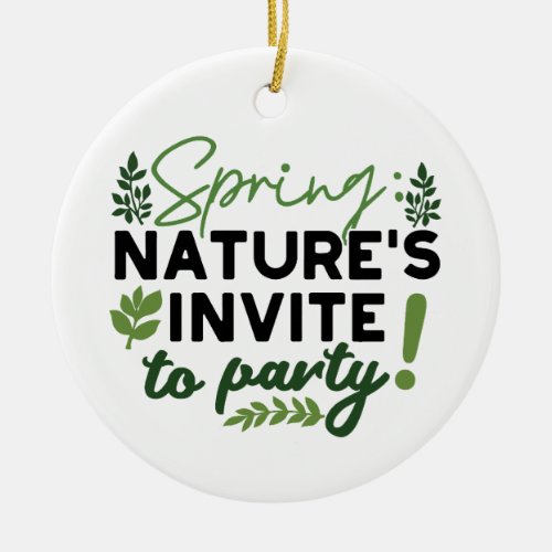 Spring Fling Party _ Natures Celebration Call Ceramic Ornament