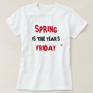 Spring & Friday joke T-Shirt
