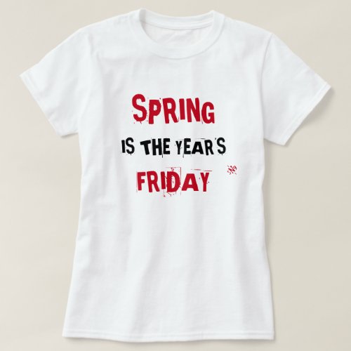 Spring  Friday joke T_Shirt