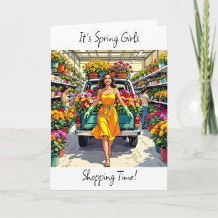 Spring Girls! Time for Plant Shopping Funny Card
