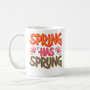 Spring Has Sprung Coffee Mug