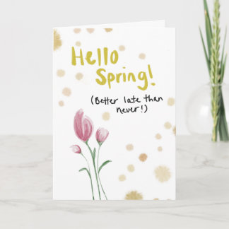 Spring has Sprung, Greeting Card Goodbye Winter
