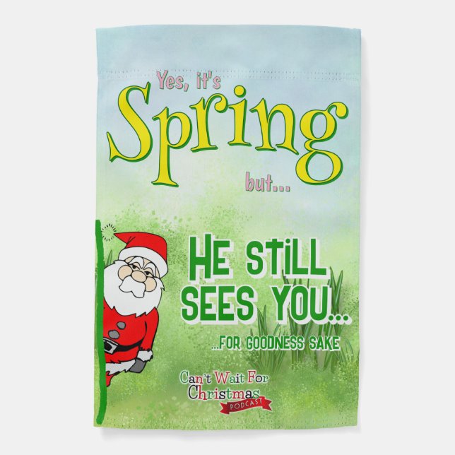 Spring - He Sees You... (For Goodness Sake) Santa Garden Flag (Front)