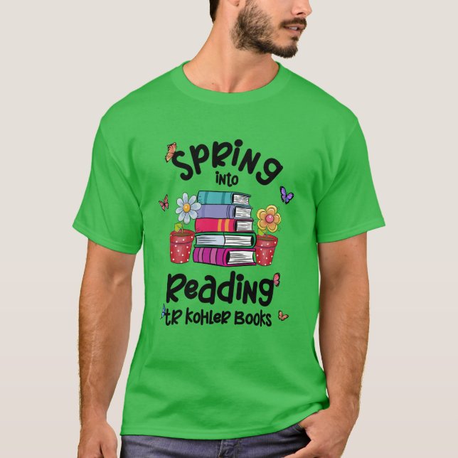 Spring Into Reading TR Kohler Books T-Shirt (Front)