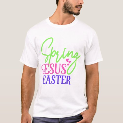 Spring Jesus Easter T_Shirt