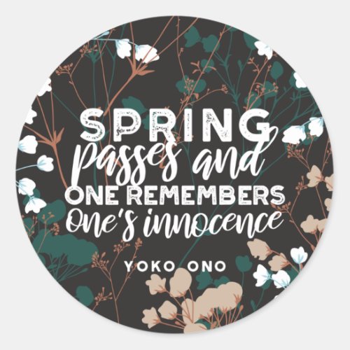 Spring Passes Quote Classic Round Sticker