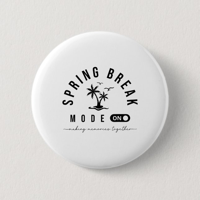 Spring Vacation Break 2025 Mode On Party Ready Bea Button (Front)