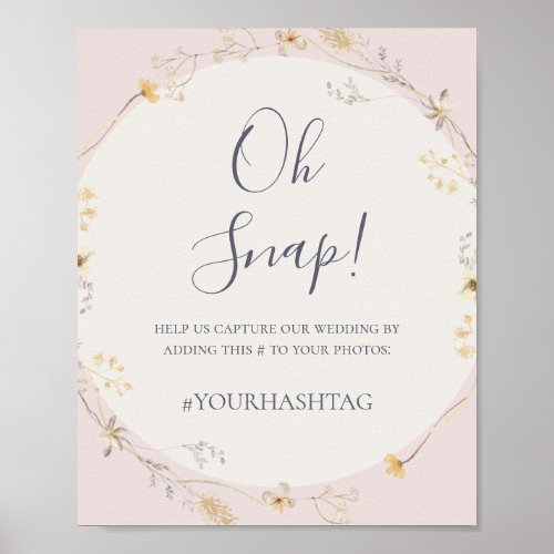 Spring Wildflower  Blush Oh Snap Wedding Hashtag Poster