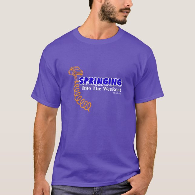 Springing Into The Weekend TShirt (Front)