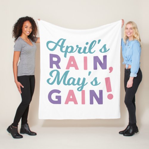 Springs Promise _ Aprils Rain Mays Gain Fleece Blanket