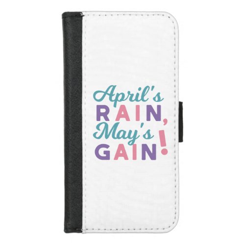 Springs Promise _ Aprils Rain Mays Gain iPhone 87 Wallet Case