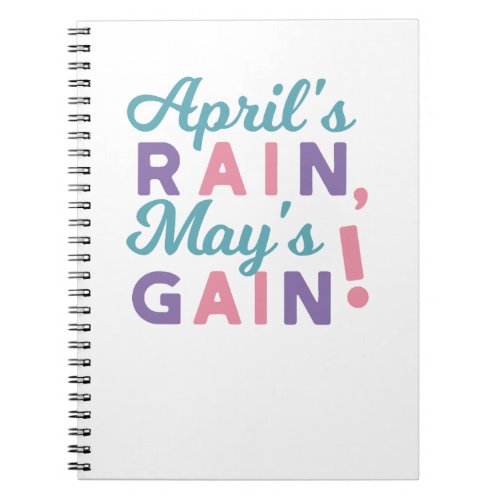 Springs Promise _ Aprils Rain Mays Gain Notebook