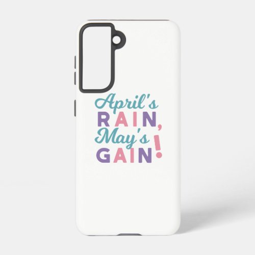 Springs Promise _ Aprils Rain Mays Gain Samsung Galaxy S21 Case