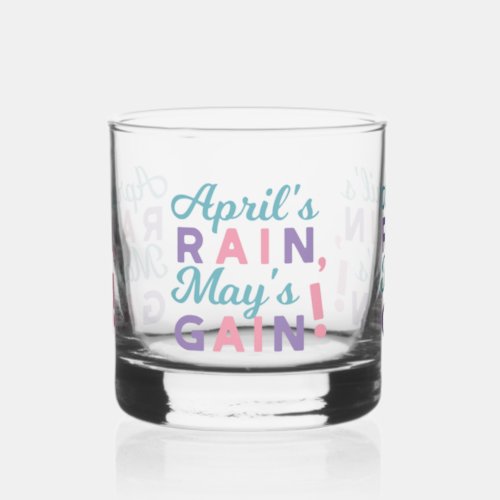 Springs Promise _ Aprils Rain Mays Gain Whiskey Glass