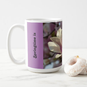 Springtime is an attitude toward life - mug