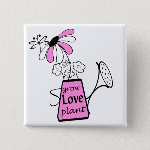 Sprinkle Can Grow Love Plant Tshirts and Gifts Button