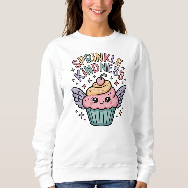 Sprinkle Kindness | Cupcake Sweatshirt (Front)