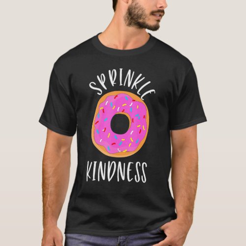 Sprinkle Kindness Donut Anti Bullying Cool Donut T_Shirt