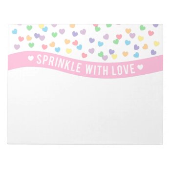 Sprinkle With Love Colourful Hearts Notepad by RustyDoodle at Zazzle
