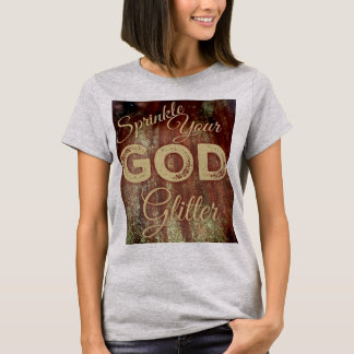 Sprinkle your God glitter with background design T-Shirt