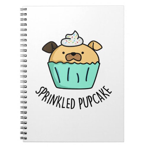 Sprinkled Pupcake Puppy Cupcake Pun  Notebook