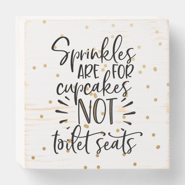 Sprinkles are for Cupcakes Not Toilets Humor Wooden Box Sign (Front Horizontal)