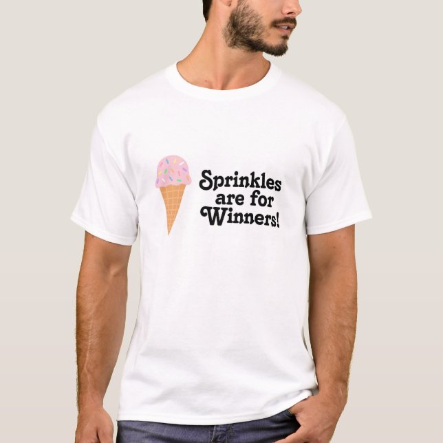 Sprinkles are for winners, champ! T-Shirt (Front)