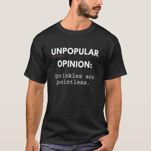 Sprinkles Are Pointless Unpopular Opinion T-Shirt (Front)