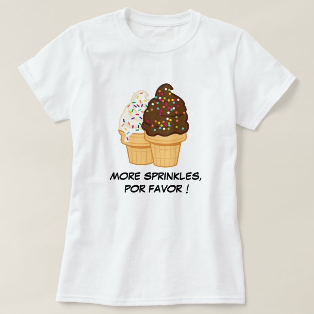 "Sprinkles Por Favor" Funny Spanglish Ice Cream T-Shirt (Design Front)