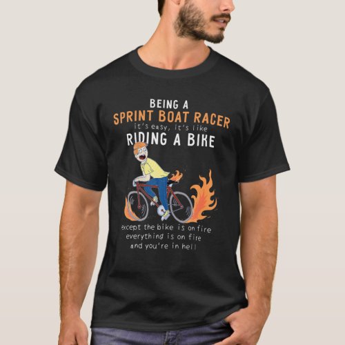 Sprint Boat Racer Like Riding Bike Cyclist T_Shirt