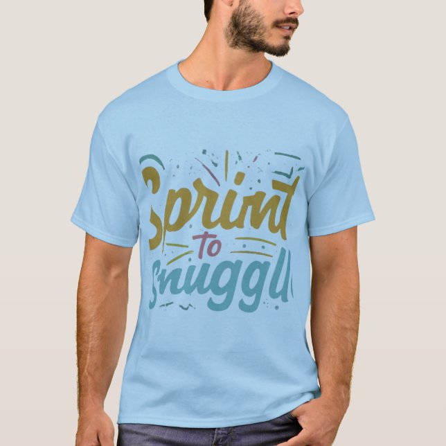 "Sprint to Snuggle." T-Shirt (Front)