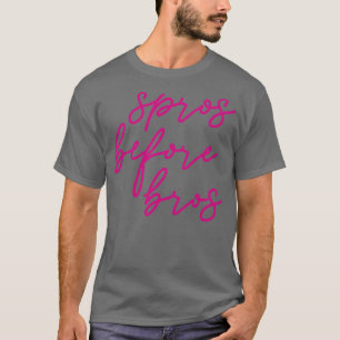 Spros before bros T-Shirt