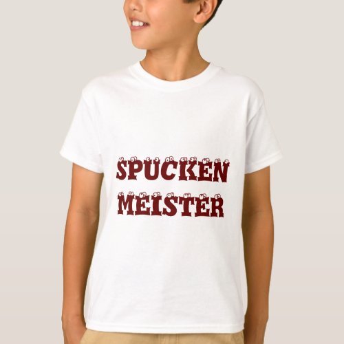 Spucken Meister  Spitting Champion in German T_Shirt