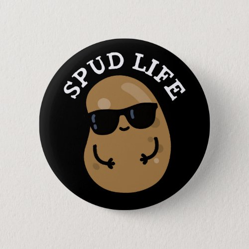 Spud Life Funny Potato Pun Dark BG Button