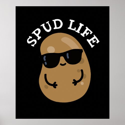 Spud Life Funny Potato Pun Dark BG Poster