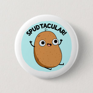 Spudtacular Funny Potato Pun Button
