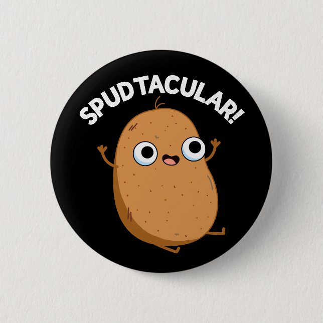 Spudtacular Funny Potato Pun Dark BG Button (Front)